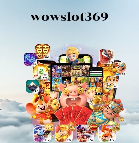 wow slot369 สล็อตออนไลน์ที่กำลังเป็นกระแส สะดวกและง่าย ฝาก-ถอนได้ ตลอด 24 ช.ม
