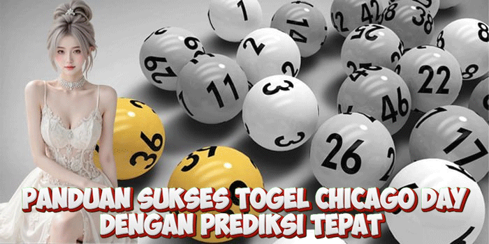 Panduan Sukses Togel Chicago Day Dengan Prediksi Tepat