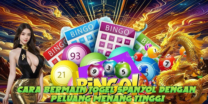 Cara Bermain Togel Spanyol Dengan Peluang Menang Tinggi