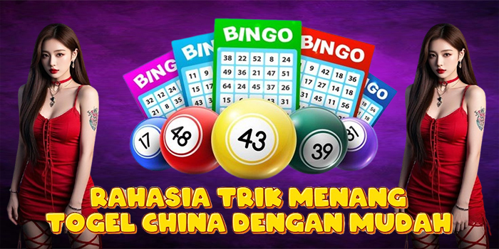 Rahasia Trik Menang Togel China Dengan Mudah