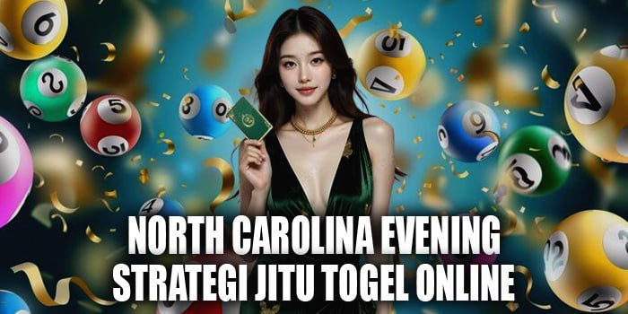North Carolina Evening Strategi Jitu Togel Online