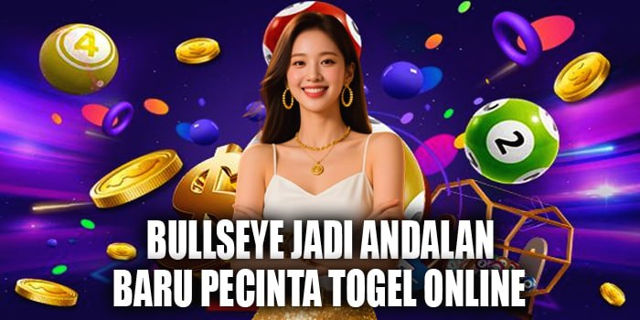  Bullseye Jadi Andalan Baru Pecinta Togel Online