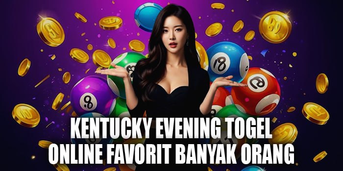 Kentucky Evening Togel Online Favorit Banyak Orang